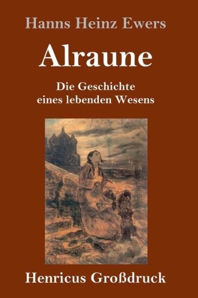 Cover for Hanns Heinz Ewers · Alraune (Grossdruck) (Gebundenes Buch) (2019)