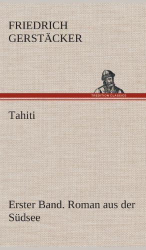 Cover for Friedrich Gerstacker · Tahiti. Erster Band. Roman Aus Der Sudsee (Hardcover Book) [German edition] (2013)