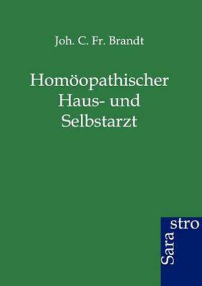 Cover for Fr Joh C Brandt · Homoeopathischer Haus- und Selbstarzt (Paperback Book) [German edition] (2012)