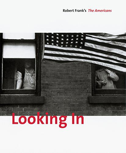 Cover for Robert Frank · Looking In: Robert Frank's The Americans (Hardcover Book) [Expanded edition] (2009)