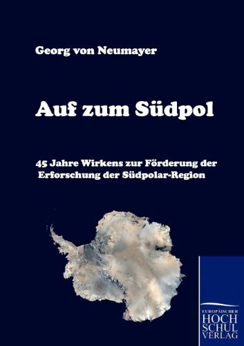 Auf Zum Südpol - Georg Von Neumayer - Books - Europäischer Hochschulverlag GmbH & Co.  - 9783867412063 - March 25, 2010