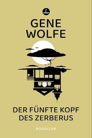 Cover for Gene Wolfe · Der fünfte Kopf des Zerberus (Book) (2023)