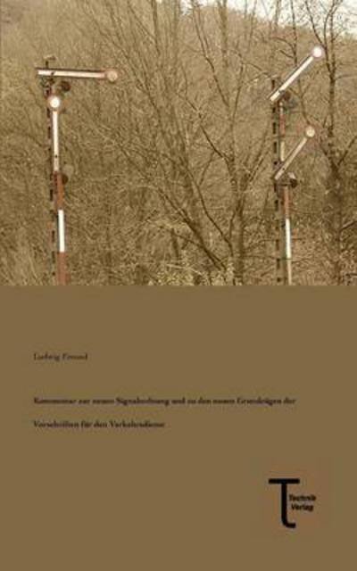 Cover for Ludwig Freund · Kommentar Zur Neuen Signalordnung Und Zu den Neuen Grundzuegen Der Vorschriften Fuer den Verkehrsdienst (Pocketbok) [German edition] (2013)