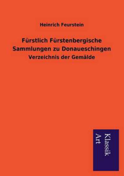 Cover for Heinrich Feurstein · Furstlich Furstenbergische Sammlungen Zu Donaueschingen (Paperback Book) [German edition] (2013)