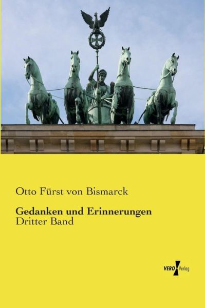 Cover for Otto Furst Von Bismarck · Gedanken Und Erinnerungen (Taschenbuch) (2019)