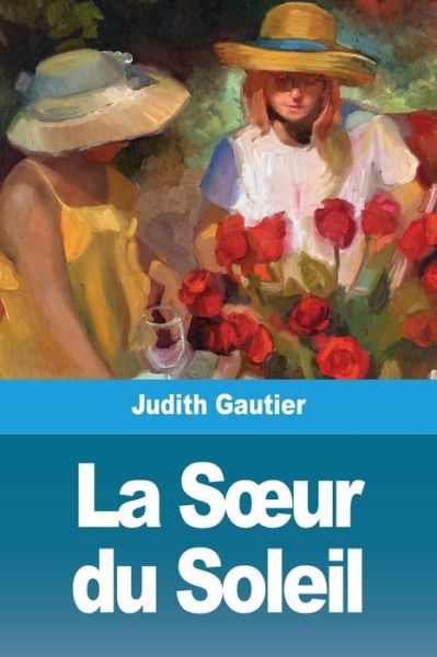 La Soeur du Soleil - Judith Gautier - Böcker - Prodinnova - 9783967879063 - 10 januari 2021