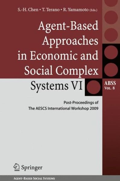 Cover for Shu-heng Chen · Agent-Based Approaches in Economic and Social Complex Systems VI: Post-Proceedings of The AESCS International Workshop 2009 - Agent-Based Social Systems (Inbunden Bok) [2011 edition] (2011)