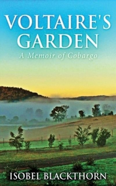 Cover for Isobel Blackthorn · Voltaire's Garden: A Memoir Of Cobargo (Paperback Book) (2021)