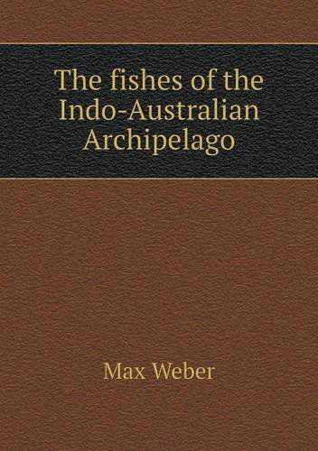 Cover for Max Weber · The Fishes of the Indo-australian Archipelago (Paperback Book) (2013)