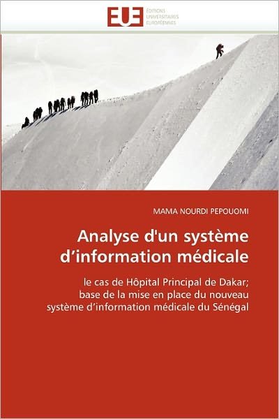 Cover for Mama Nourdi Pepouomi · Analyse D'un Système D'information Médicale: Le Cas De Hôpital Principal De Dakar; Base De La Mise en Place Du Nouveau Système D'information Médicale Du Sénégal (Paperback Book) [French edition] (2018)