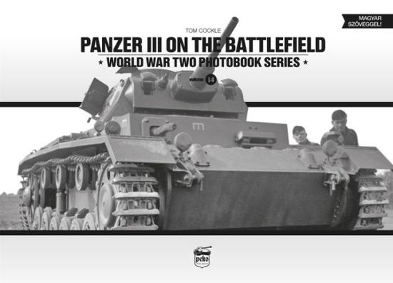 Cover for Tom Cockle · Panzer III on the Battlefield - World War Two Photobook Series (Hardcover Book) (2017)
