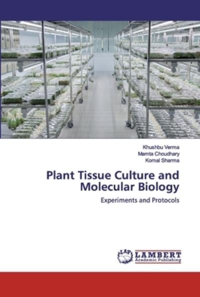 Plant Tissue Culture and Molecula - Verma - Kirjat -  - 9786202524063 - keskiviikko 15. huhtikuuta 2020