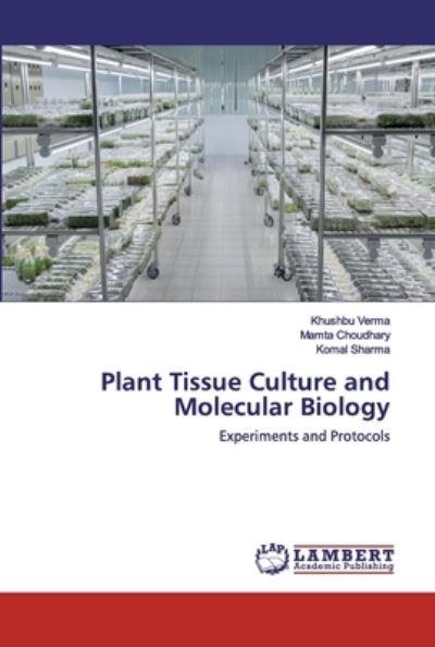 Plant Tissue Culture and Molecula - Verma - Books - - 9786202524063 - April 15, 2020