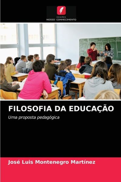 Cover for Jose Luis Montenegro Martinez · Filosofia Da Educacao (Paperback Book) (2021)