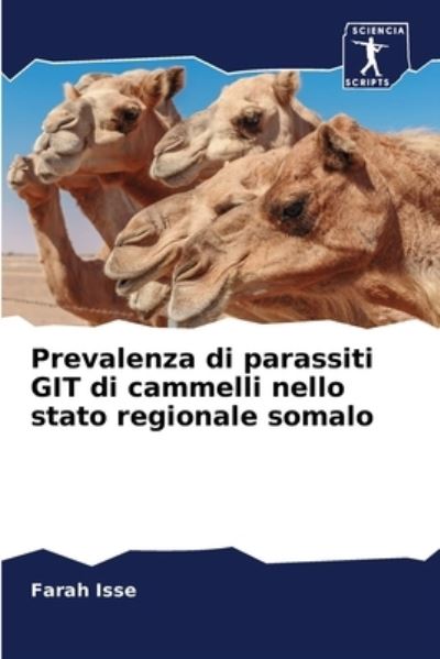 Cover for Farah Isse · Prevalenza di parassiti GIT di cammelli nello stato regionale somalo (Paperback Book) (2021)