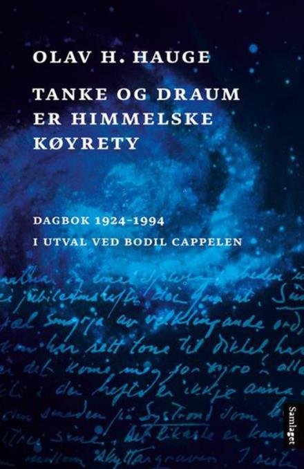 Tanke og draum er himmelske køyrety : dagbok 1927-1994 / i utval ved Bodil Cappelen - Hauge Olav H. - Bøger - Det Norske Samlaget - 9788252189063 - 15. august 2016