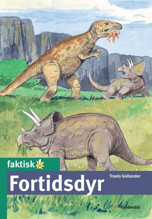 Faktisk!: Fortidsdyr - Troels Gollander - Bøker - Gyldendal - 9788702121063 - 17. april 2012