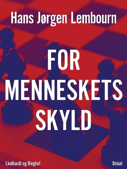 Cover for Hans Jørgen Lembourn · For menneskets skyld (Sewn Spine Book) [1. Painos] (2017)