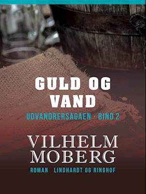 Vilhelm Moberg · Nybyggerne ved Ki-Chi-Saga: Guld og vand (Sewn Spine Book) [1st edition] (2019)