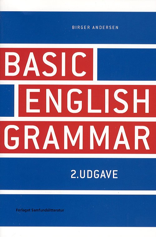 Basic English Grammar - Birger Andersen - Bøger - Samfundslitteratur - 9788759312063 - 22. maj 2006