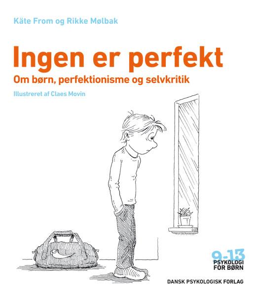 Cover for Rikke Mølbak Käte From · Psykologi for børn 9-13 år: Ingen er perfekt (Sewn Spine Book) [1. Painos] (2016)