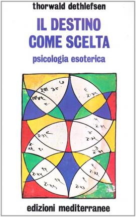 Cover for Thorwald Dethlefsen · Il Destino Come Scelta. Psicologia Esoterica (Book)