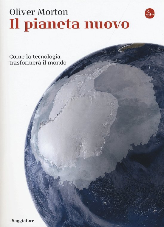 Cover for Oliver Morton · Il Pianeta Nuovo. Come La Tecnologia Trasformera Il Mondo (Bok)