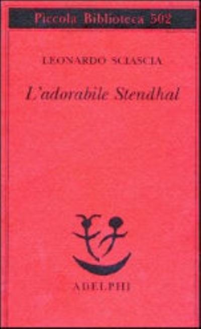 Cover for Leonardo Sciascia · L'adorabile Stendhal (Taschenbuch) (2003)