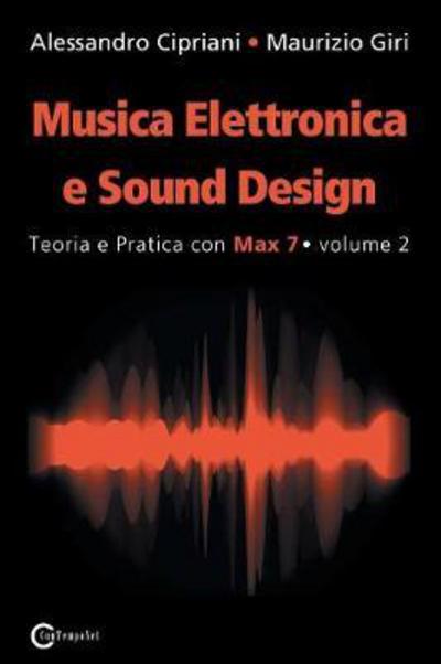 Musica Elettronica e Sound Design - Teoria e Pratica con Max 7 - volume 2 (Seconda Edizione) - Alessandro Cipriani - Books - Contemponet - 9788899212063 - September 20, 2017