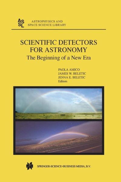 P Amico · Scientific Detectors for Astronomy: The Beginning of a New Era - Astrophysics and Space Science Library (Taschenbuch) [Softcover reprint of the original 1st ed. 2004 edition] (2010)