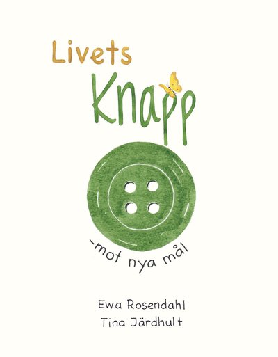 Cover for Tina Järdhult Ewa Rosendahl · Livets knapp - mot nya mål (Hardcover Book) (2022)