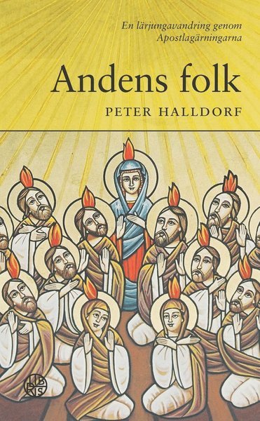 Cover for Peter Halldorf · Andens folk : en lärjungavandring genom Apostlagärningarna (Paperback Book) (2017)
