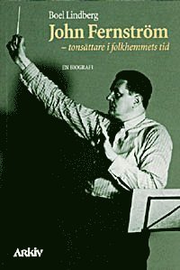 Cover for Boel Lindberg · John Fernström, tonsättare i folkhemmets tid : en biografi (Buch) (1997)