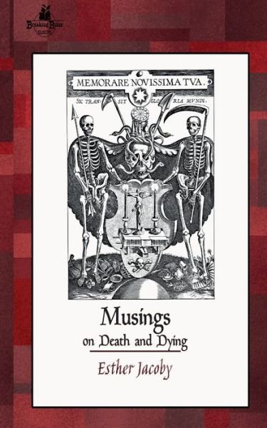 Musings on Death and Dying - Esther Jacoby - Books - Breaking Rules Publishing Europe - 9789198671063 - 2021