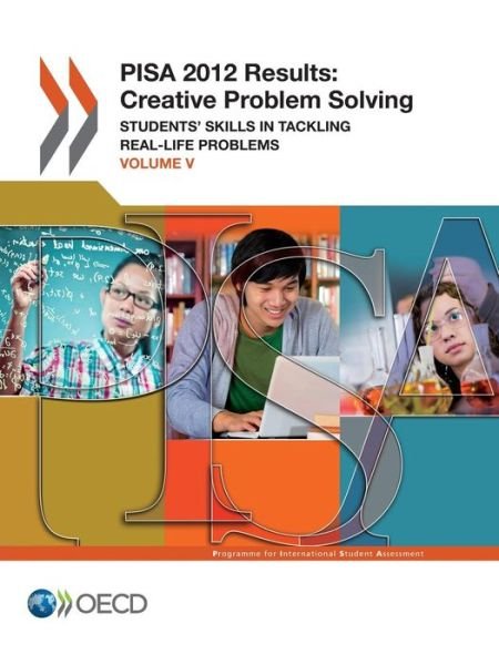 Cover for Oecd Organisation for Economic Co-operation and Development · Pisa Pisa 2012 Results: Creative Problem Solving (Volume V): Students' Skills in Tackling Real-life Problems (Volume 5) (Paperback Book) (2014)
