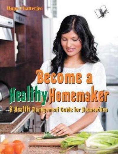 Cover for Rupa Chatterjee · Become a Healthy Homemaker (Book) (2017)