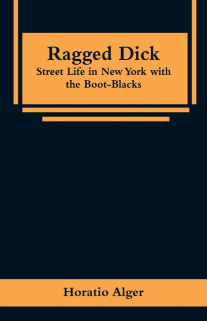 Ragged Dick - Horatio Alger - Books - Alpha Edition - 9789353296063 - January 16, 2019