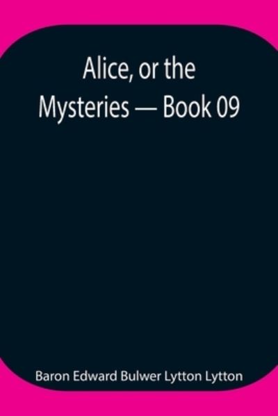 Cover for Baron Edward Bulwer Lytton Lytton · Alice, or the Mysteries - Book 09 (Taschenbuch) (2021)