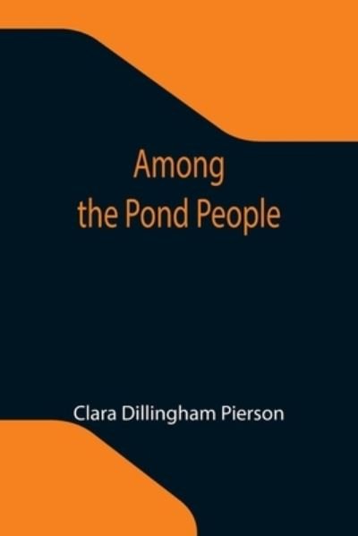 Clara Dillingham Pierson · Among the Pond People (Paperback Bog) (2021)