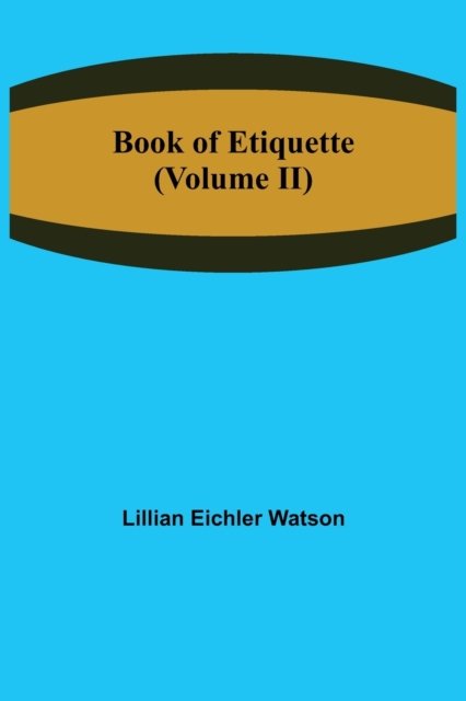 Cover for Lillian Eichler Watson · Book of Etiquette (Volume II) (Paperback Book) (2021)