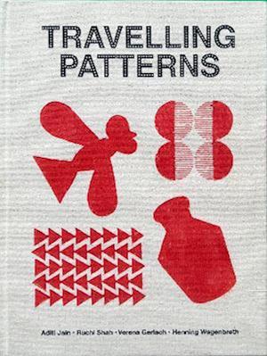 Cover for Wagenbreth, Aditi Jain, Ruchi Shah, Verena Gerlach, Henning · Travelling Patterns (Hardcover Book) (2023)