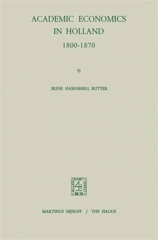 I.H. Butter · Academic Economics in Holland 1800-1870 - Studies of Social Life (Taschenbuch) (2011)