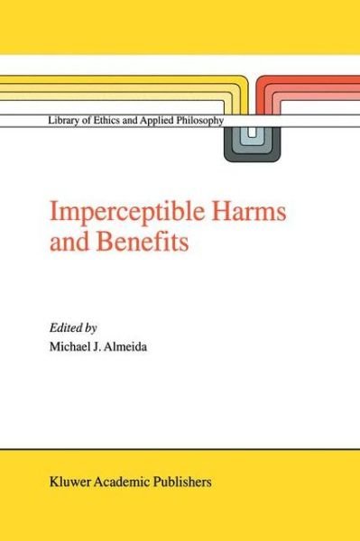 Cover for M J Almeida · Imperceptible Harms and Benefits - Library of Ethics and Applied Philosophy (Taschenbuch) [Softcover reprint of the original 1st ed. 2000 edition] (2012)