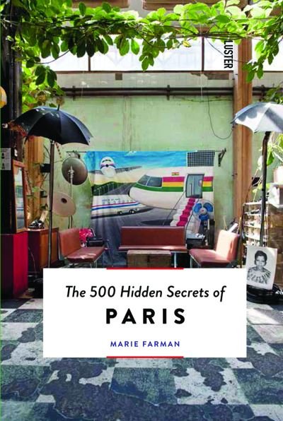 Marie Farman · The 500 Hidden Secrets of Paris - The 500 Hidden Secrets (Paperback Book) (2022)
