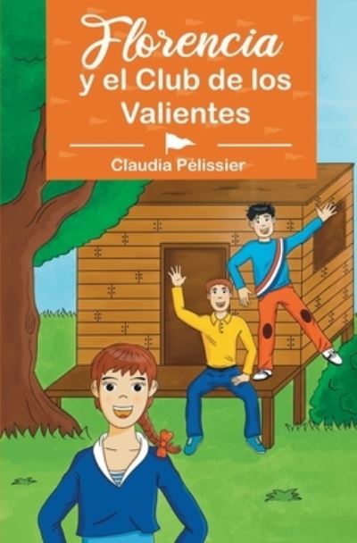 Cover for Claudia Pelissier · Florencia y el Club de los Valientes (Paperback Book) (2021)