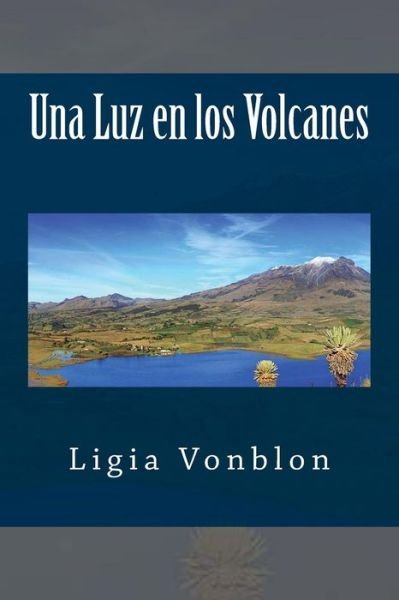 Cover for Ligia Vonblon · Una Luz en los Volcanos (Paperback Book) (2017)