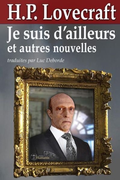 Cover for H P Lovecraft · Je Suis D'ailleurs et Autres Nouvelles (Taschenbuch) (2015)
