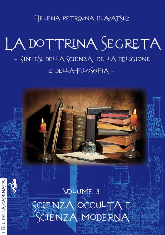 Cover for Helena Petrovna Blavatsky · La Dottrina Segreta Volume 3 - Scienza Occulta E Scienza Moderna (Book)