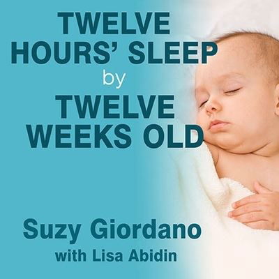 Cover for Suzy Giordano · Twelve Hours' Sleep by Twelve Weeks Old (CD) (2012)