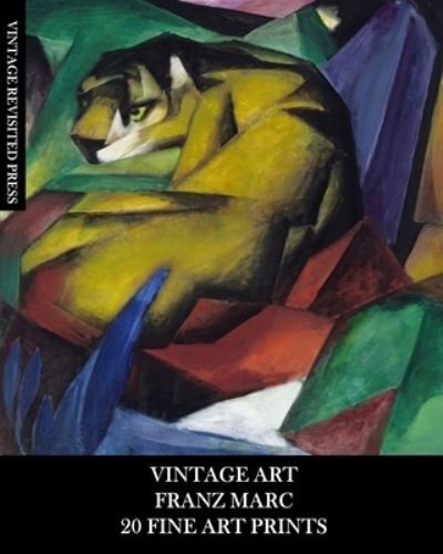 Cover for Vintage Revisited Press · Vintage Art: Franz Marc: 20 Fine Art Prints: Expressionism Ephemera for Framing, Home Decor, Collages and Junk Journals (Taschenbuch) (2024)